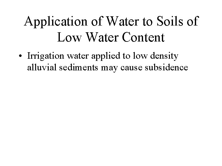 Application of Water to Soils of Low Water Content • Irrigation water applied to