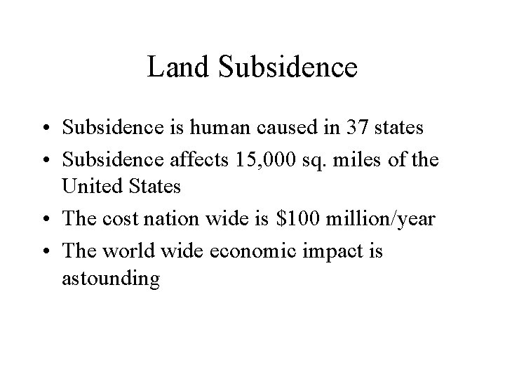Land Subsidence • Subsidence is human caused in 37 states • Subsidence affects 15,