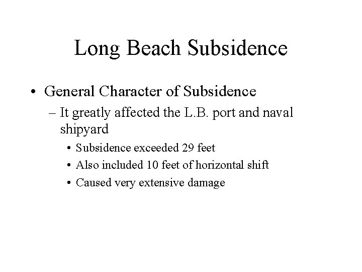 Long Beach Subsidence • General Character of Subsidence – It greatly affected the L.