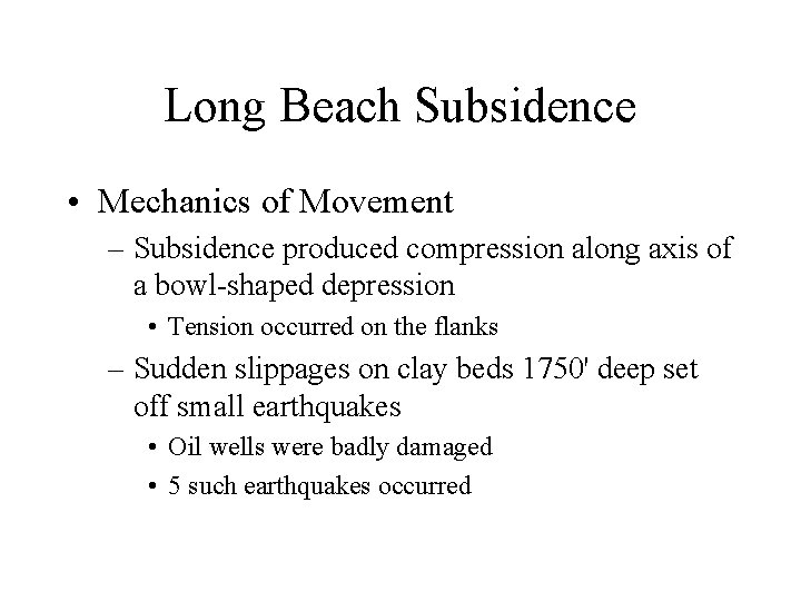 Long Beach Subsidence • Mechanics of Movement – Subsidence produced compression along axis of