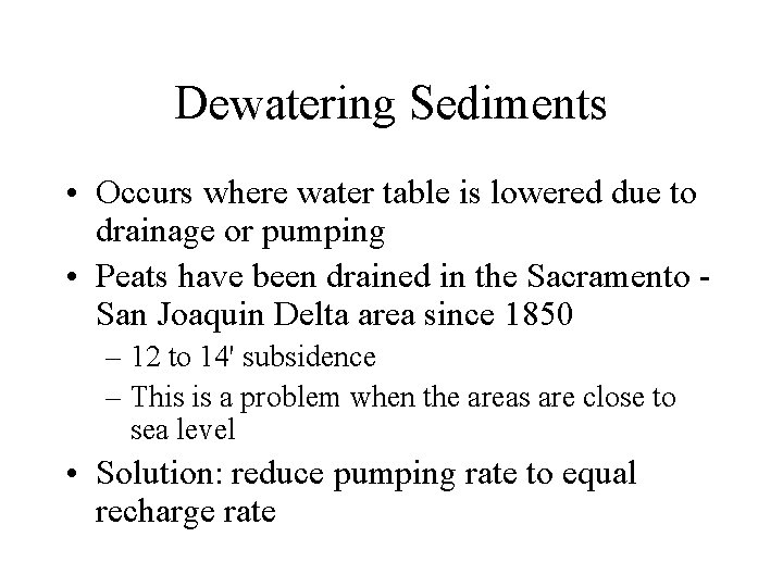 Dewatering Sediments • Occurs where water table is lowered due to drainage or pumping