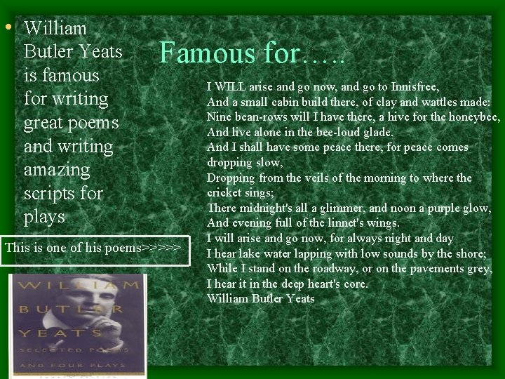  • William Butler Yeats is famous for writing great poems and writing amazing