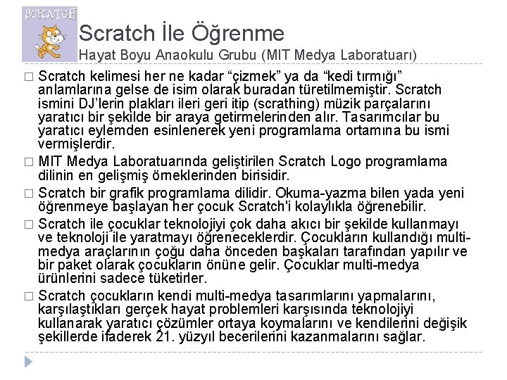 Scratch İle Öğrenme Hayat Boyu Anaokulu Grubu (MIT Medya Laboratuarı) Scratch kelimesi her ne