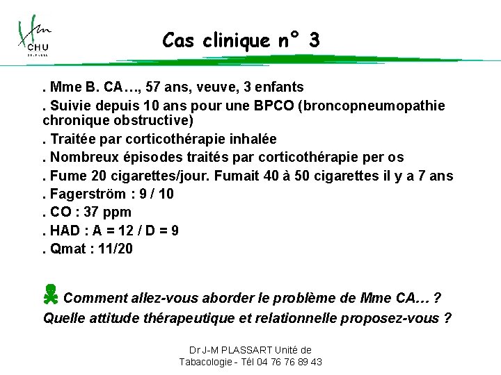 Cas clinique n° 3. Mme B. CA…, 57 ans, veuve, 3 enfants. Suivie depuis