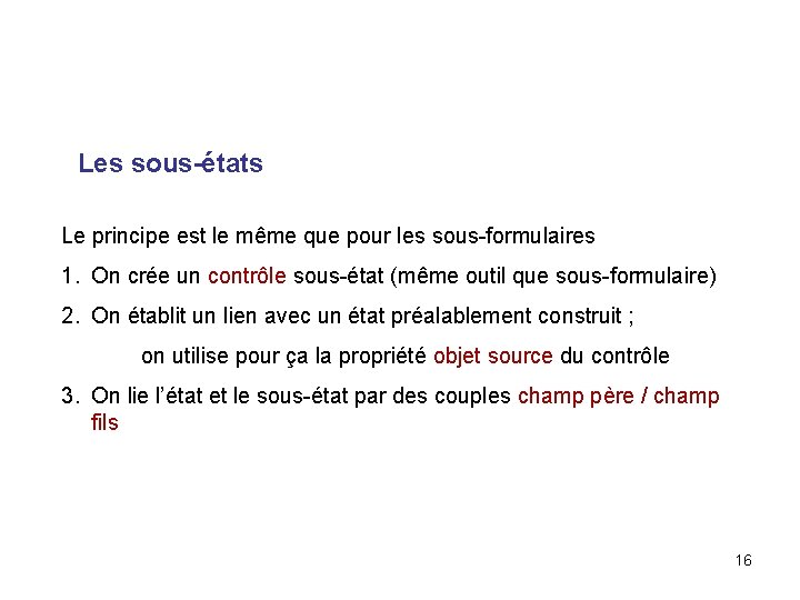 Les sous-états Le principe est le même que pour les sous-formulaires 1. On crée