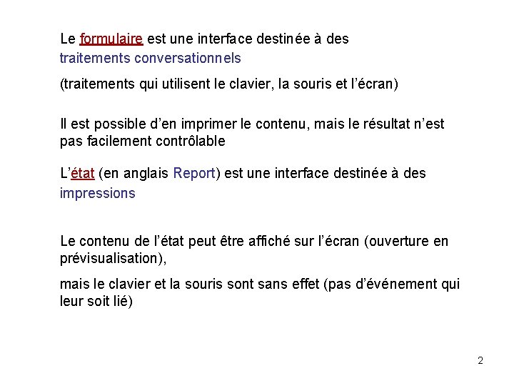 Le formulaire est une interface destinée à des traitements conversationnels (traitements qui utilisent le