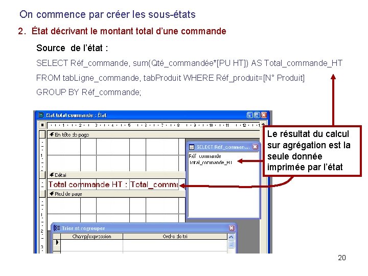 On commence par créer les sous-états 2. État décrivant le montant total d’une commande