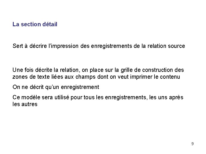 La section détail Sert à décrire l’impression des enregistrements de la relation source Une