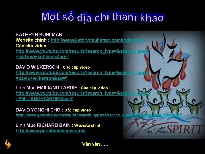 KATHRYN KUHLMAN Website chính : http: //www. kathrynkuhlman. com/index. html Các clip video :