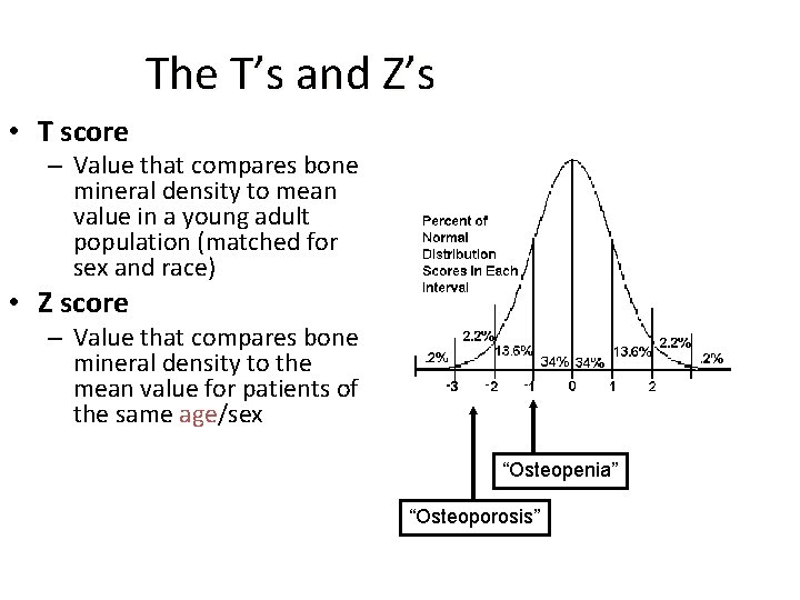 The T’s and Z’s • T score – Value that compares bone mineral density
