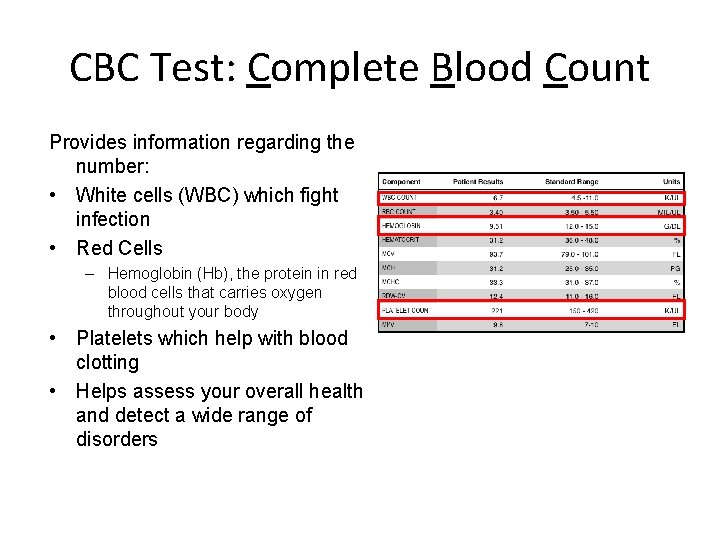 CBC Test: Complete Blood Count Provides information regarding the number: • White cells (WBC)