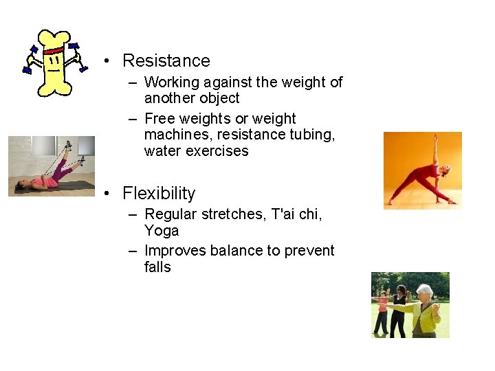  • Resistance – Working against the weight of another object – Free weights