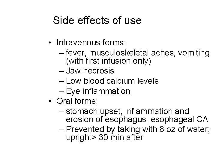Side effects of use • Intravenous forms: – fever, musculoskeletal aches, vomiting (with first