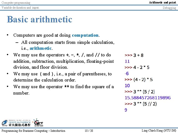 Arithmetic and print Computer programming Variable declaration and input Debugging Basic arithmetic • Computers Arithmetic and print Computer programming Variable declaration and input Debugging Basic arithmetic • Computers