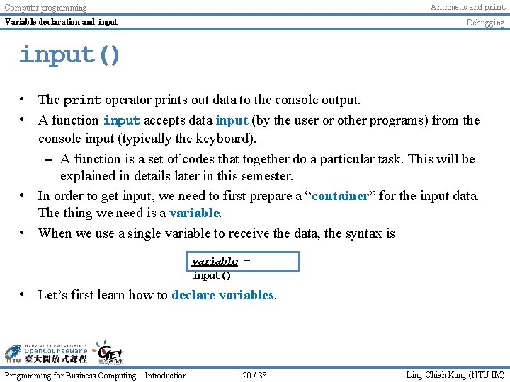 Arithmetic and print Computer programming Variable declaration and input Debugging input() • The print Arithmetic and print Computer programming Variable declaration and input Debugging input() • The print