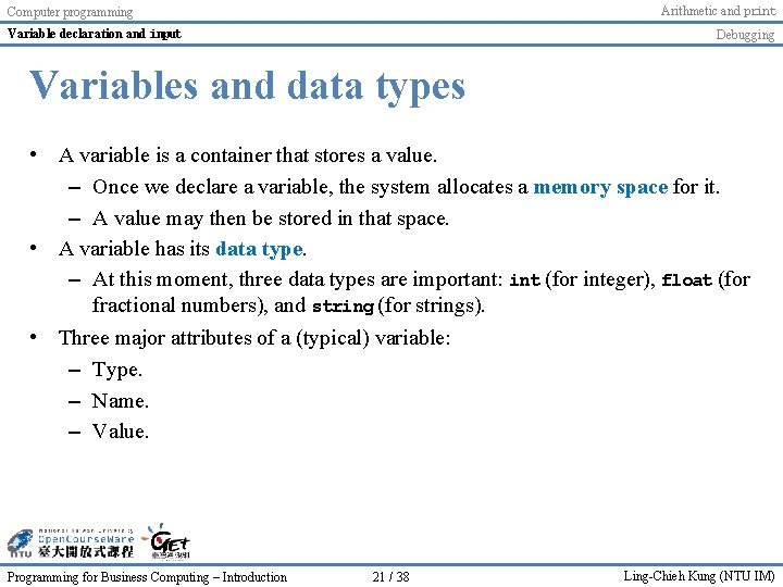 Arithmetic and print Computer programming Variable declaration and input Debugging Variables and data types Arithmetic and print Computer programming Variable declaration and input Debugging Variables and data types