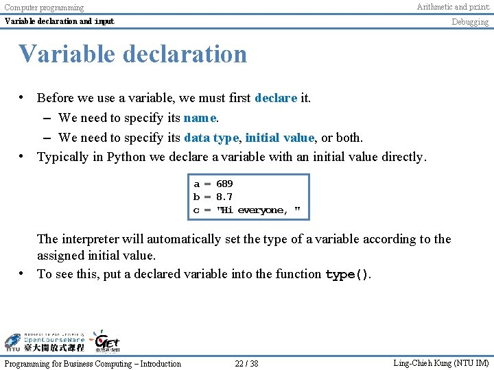 Arithmetic and print Computer programming Variable declaration and input Debugging Variable declaration • Before Arithmetic and print Computer programming Variable declaration and input Debugging Variable declaration • Before
