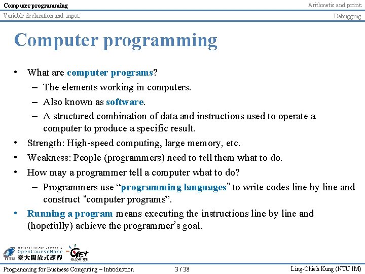 Arithmetic and print Computer programming Variable declaration and input Debugging Computer programming • What Arithmetic and print Computer programming Variable declaration and input Debugging Computer programming • What