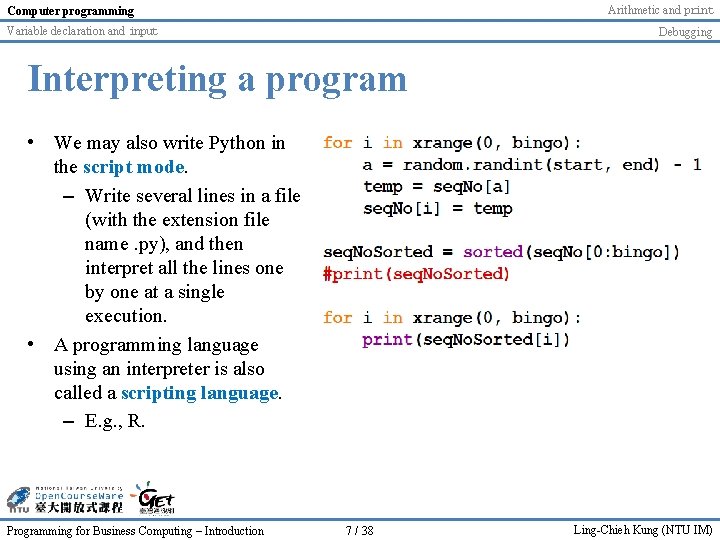 Arithmetic and print Computer programming Variable declaration and input Debugging Interpreting a program • Arithmetic and print Computer programming Variable declaration and input Debugging Interpreting a program •