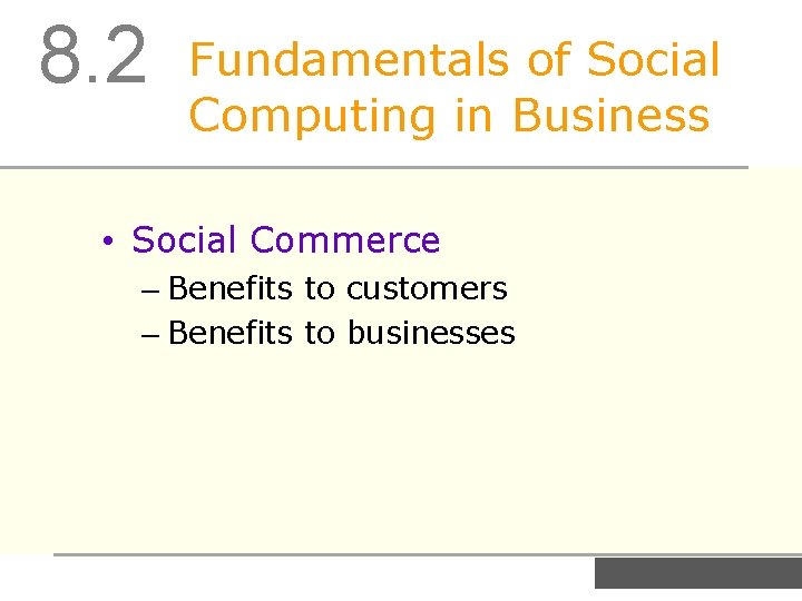 8. 2 Fundamentals of Social Computing in Business • Social Commerce – Benefits to