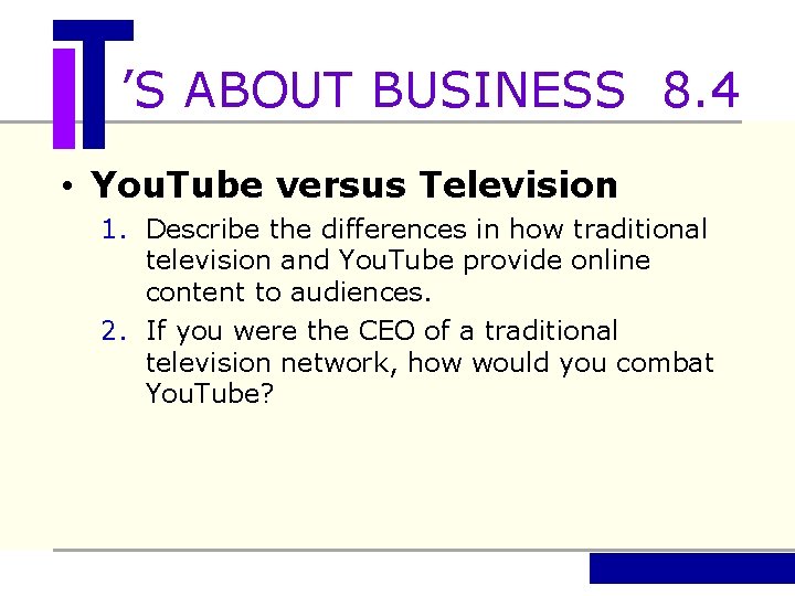 ’S ABOUT BUSINESS 8. 4 • You. Tube versus Television 1. Describe the differences