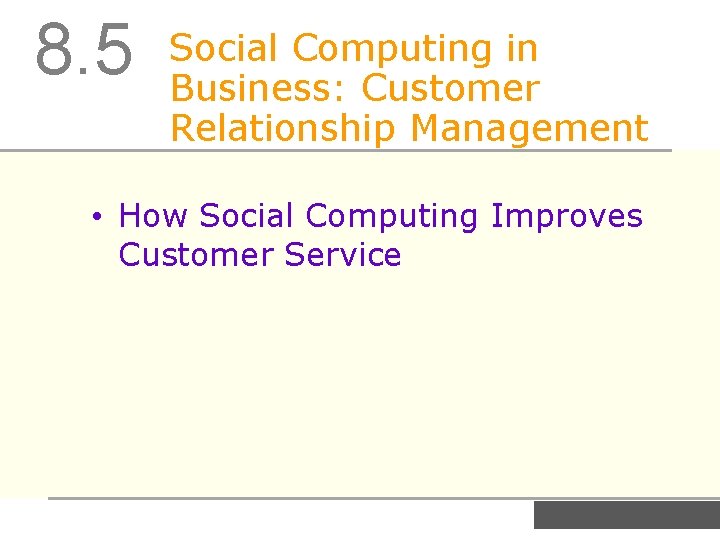 8. 5 Social Computing in Business: Customer Relationship Management • How Social Computing Improves
