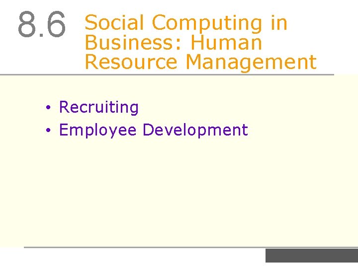 8. 6 Social Computing in Business: Human Resource Management • Recruiting • Employee Development