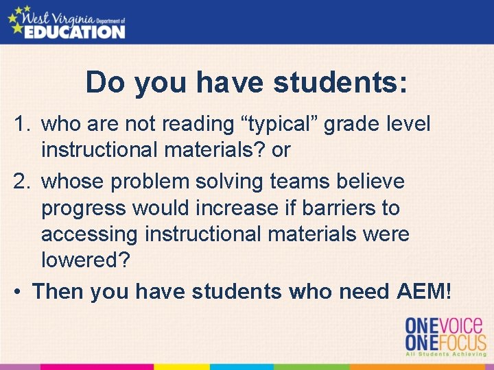 Do you have students: 1. who are not reading “typical” grade level instructional materials?