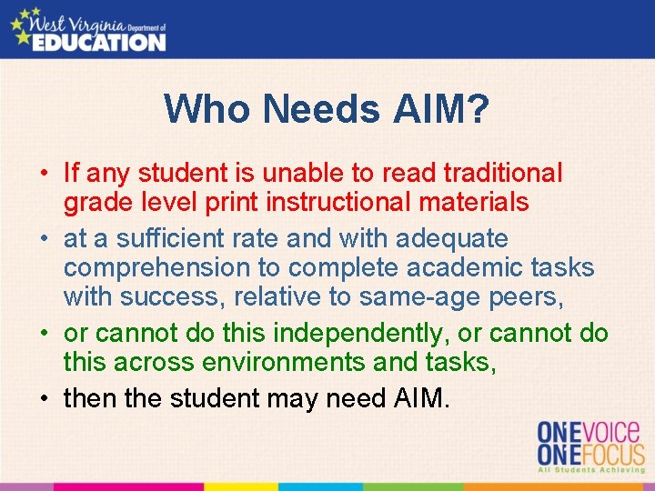 Who Needs AIM? • If any student is unable to read traditional grade level