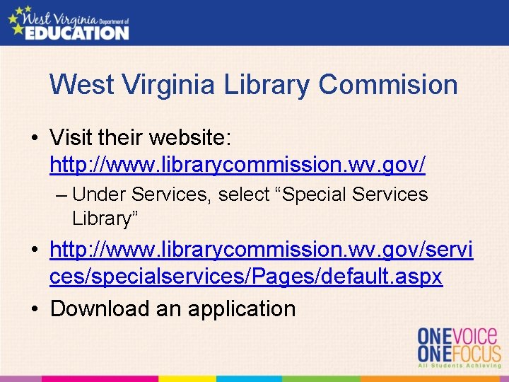 West Virginia Library Commision • Visit their website: http: //www. librarycommission. wv. gov/ –