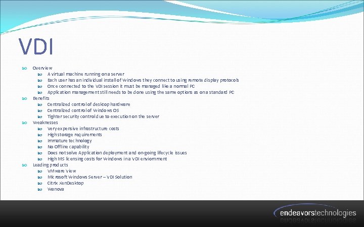 VDI Overview A virtual machine running on a server Each user has an individual