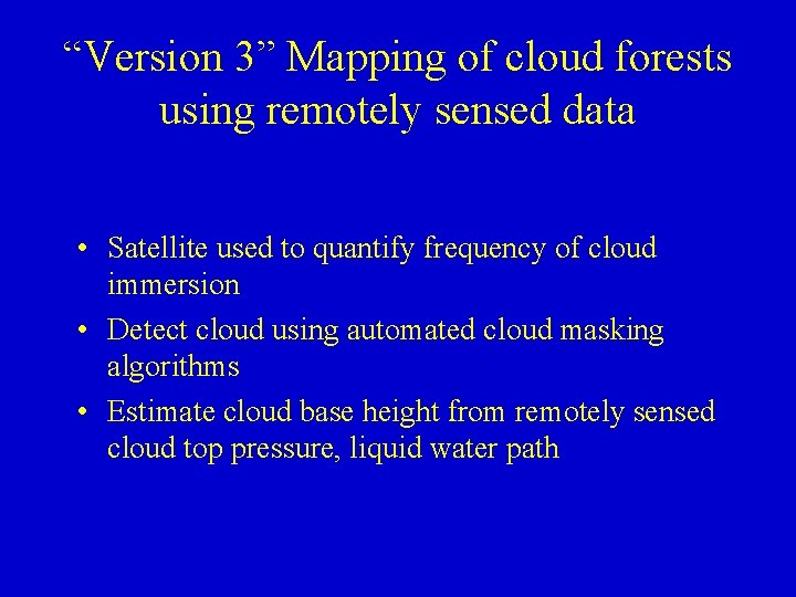 “Version 3” Mapping of cloud forests using remotely sensed data • Satellite used to