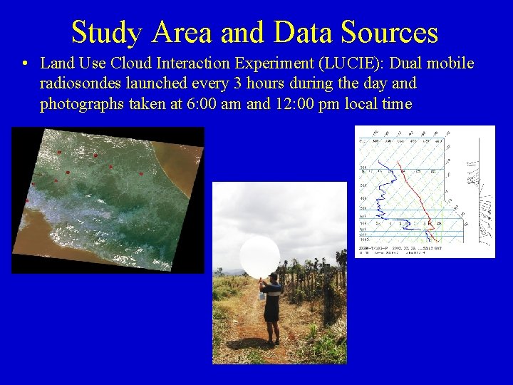 Study Area and Data Sources • Land Use Cloud Interaction Experiment (LUCIE): Dual mobile