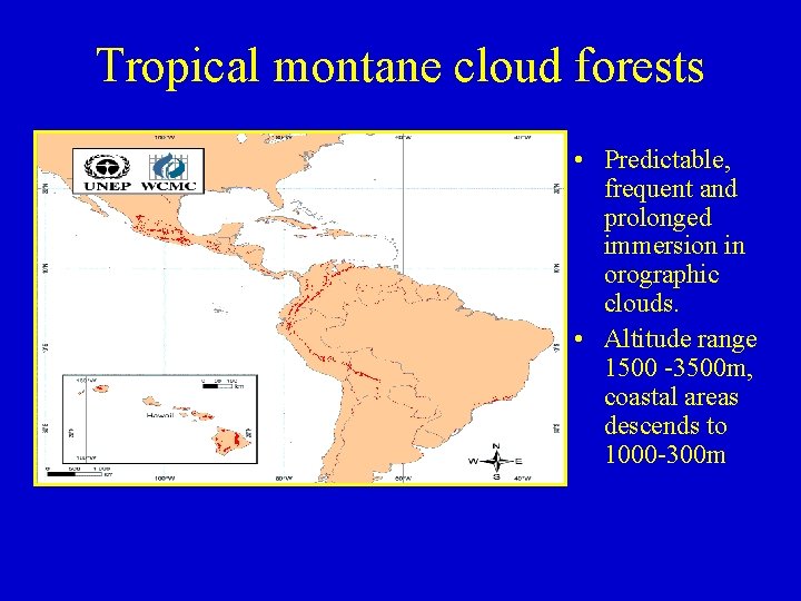 Tropical montane cloud forests • Predictable, frequent and prolonged immersion in orographic clouds. •