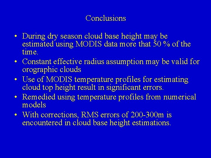 Conclusions • During dry season cloud base height may be estimated using MODIS data