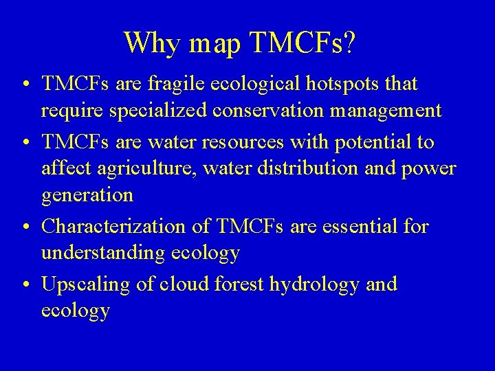 Why map TMCFs? • TMCFs are fragile ecological hotspots that require specialized conservation management