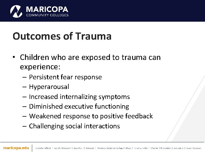 Outcomes of Trauma • Children who are exposed to trauma can experience: – Persistent