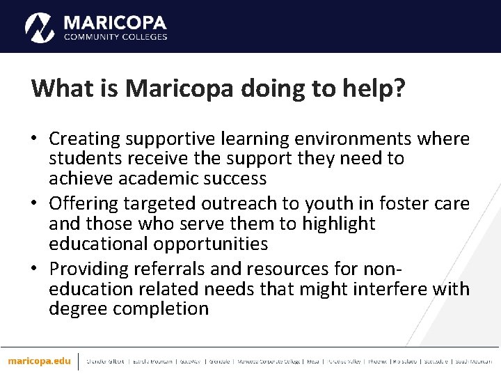 What is Maricopa doing to help? • Creating supportive learning environments where students receive