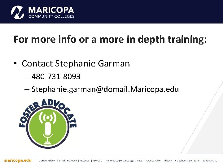 For more info or a more in depth training: • Contact Stephanie Garman –