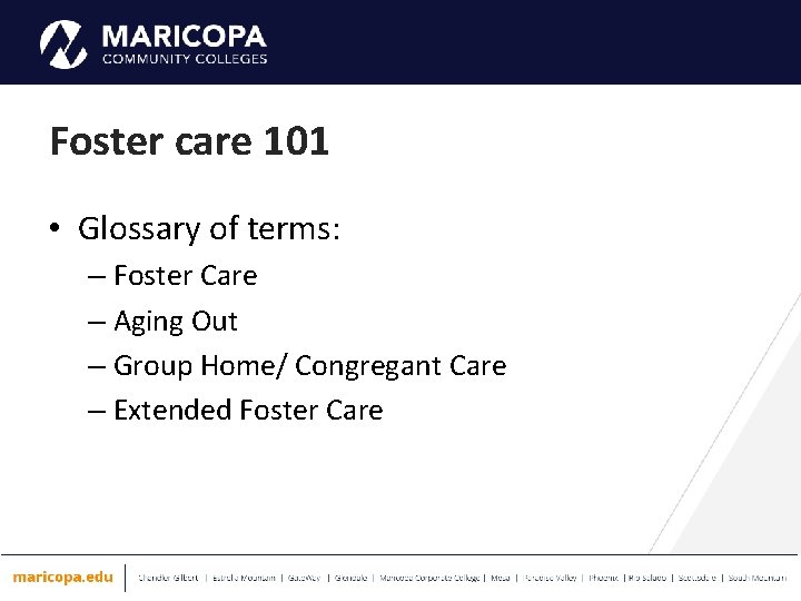 Foster care 101 • Glossary of terms: – Foster Care – Aging Out –