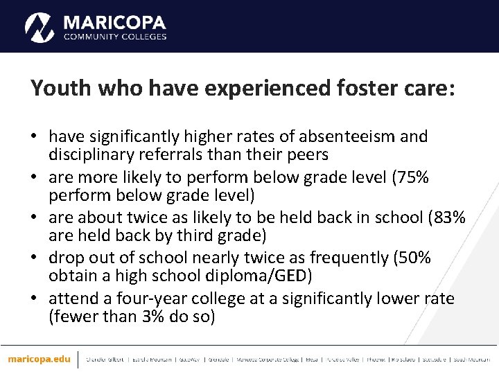 Youth who have experienced foster care: • have significantly higher rates of absenteeism and