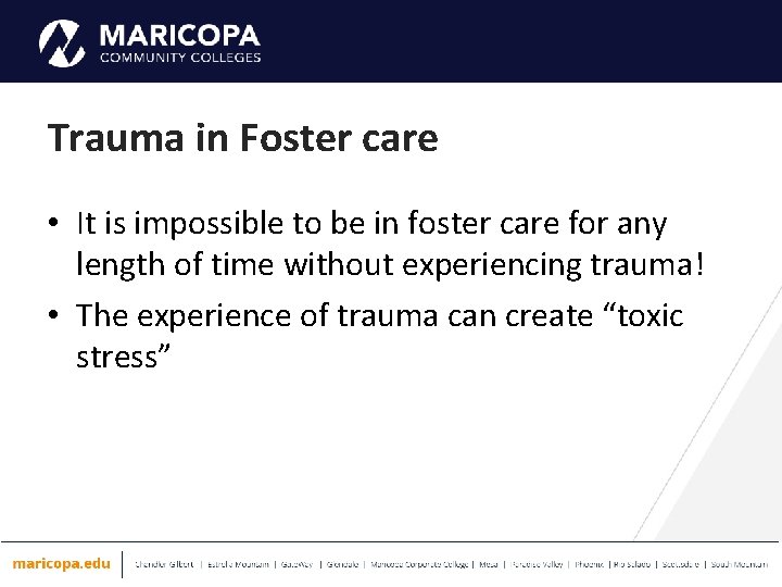 Trauma in Foster care • It is impossible to be in foster care for