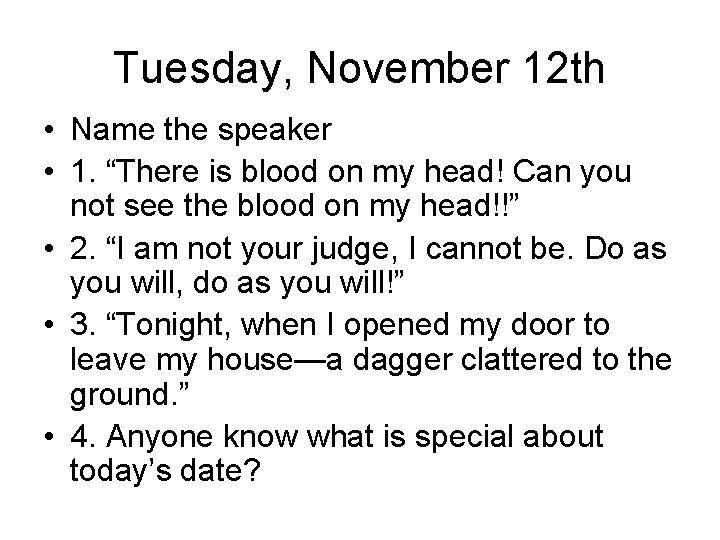 Tuesday, November 12 th • Name the speaker • 1. “There is blood on