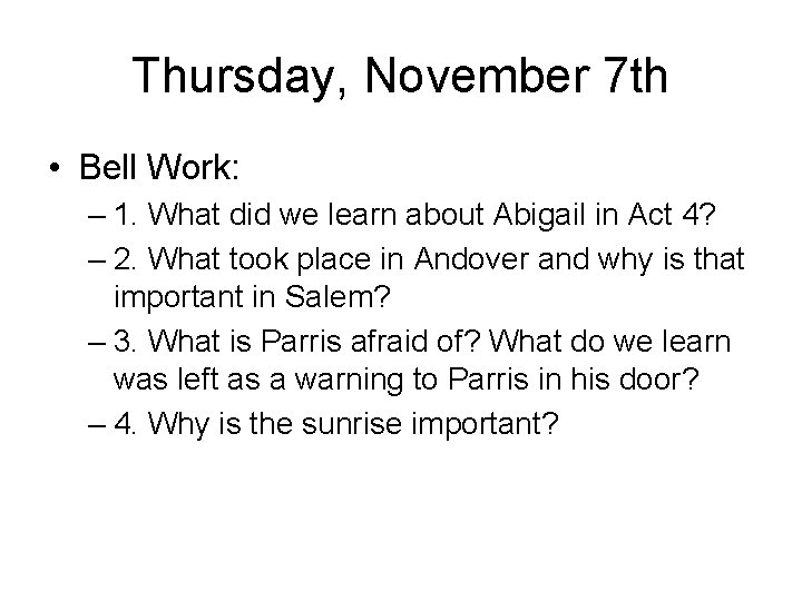 Thursday, November 7 th • Bell Work: – 1. What did we learn about