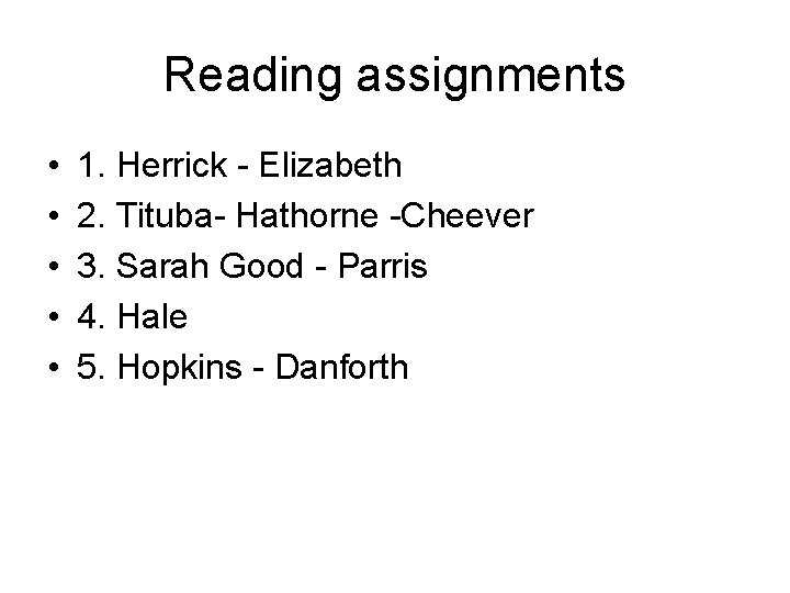 Reading assignments • • • 1. Herrick - Elizabeth 2. Tituba- Hathorne -Cheever 3.