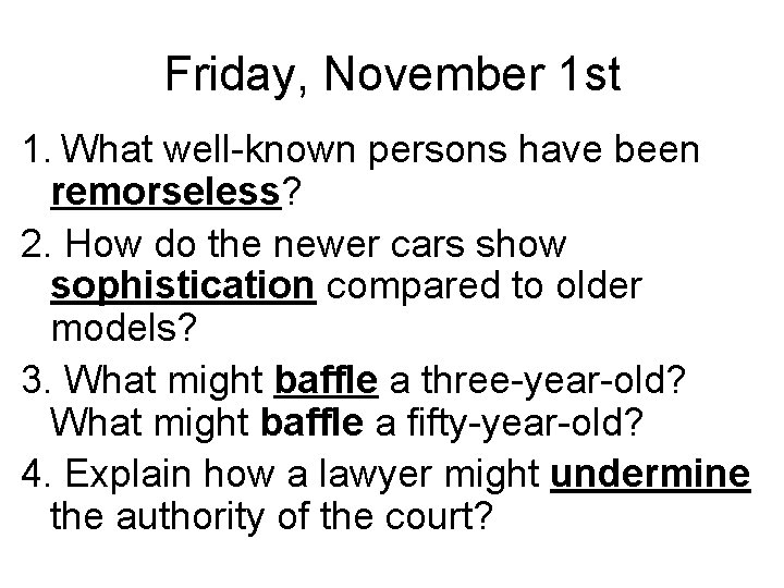 Friday, November 1 st 1. What well-known persons have been remorseless? 2. How do