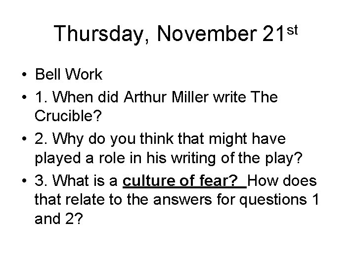 Thursday, November 21 st • Bell Work • 1. When did Arthur Miller write