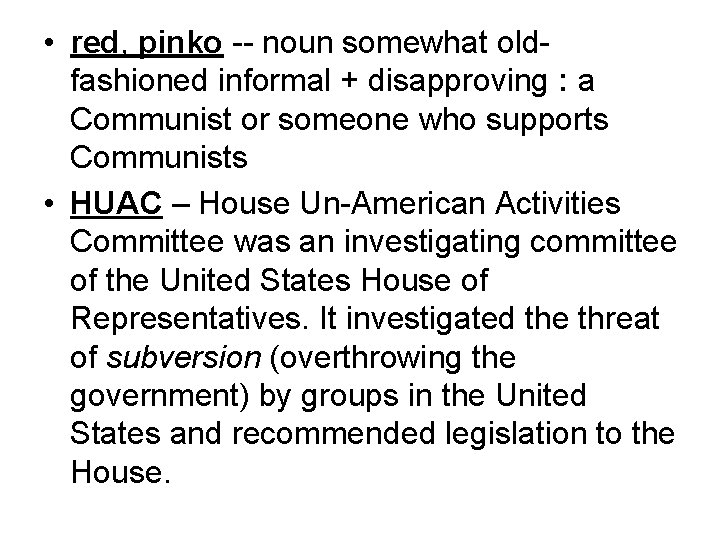  • red, pinko -- noun somewhat oldfashioned informal + disapproving : a Communist