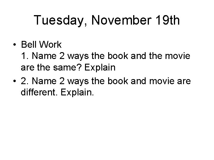 Tuesday, November 19 th • Bell Work 1. Name 2 ways the book and