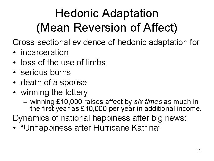 Hedonic Adaptation (Mean Reversion of Affect) Cross-sectional evidence of hedonic adaptation for • incarceration